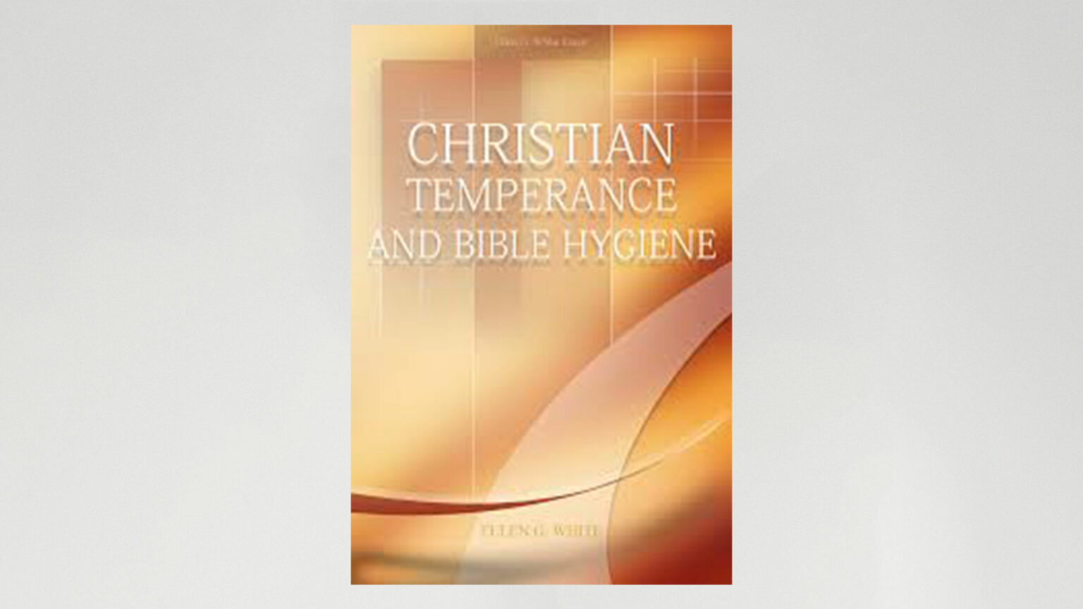 Christian Temperance and Bible Hygiene The Davidian Seventhday